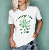 White shirt with a weed leaf that says I prefer the 7 leaf clover - HighCiti