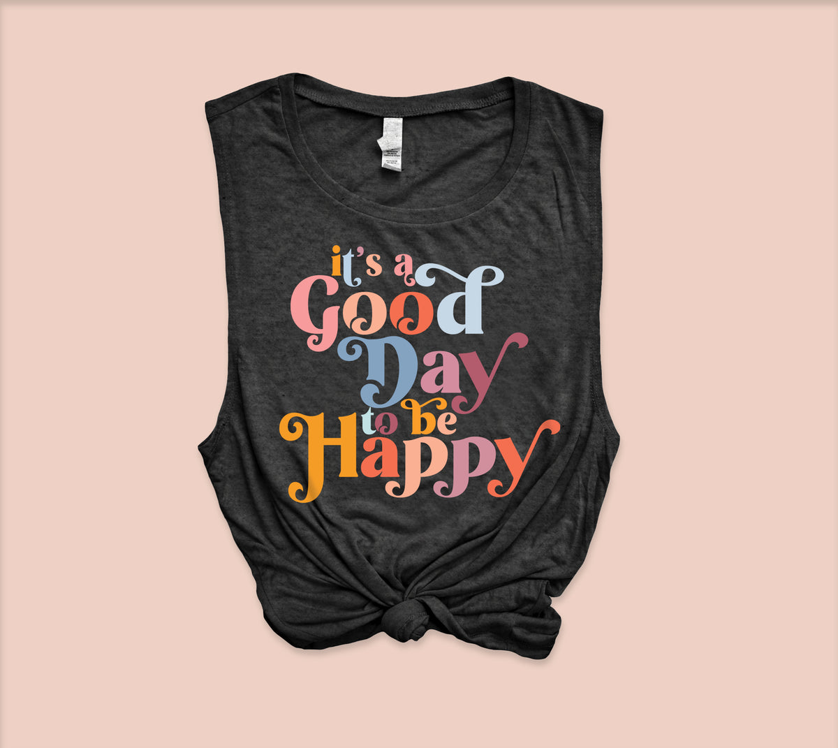 Black muscle tank that says it's a good day to be happy - HighCiti
