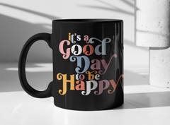 Black mug that says it's a good day to be happy - HighCiti