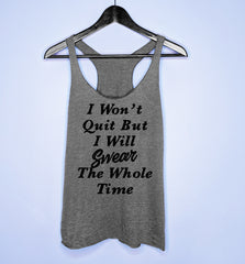 Grey tank top that says I won't quit but I will swear the whole time - HighCiti
