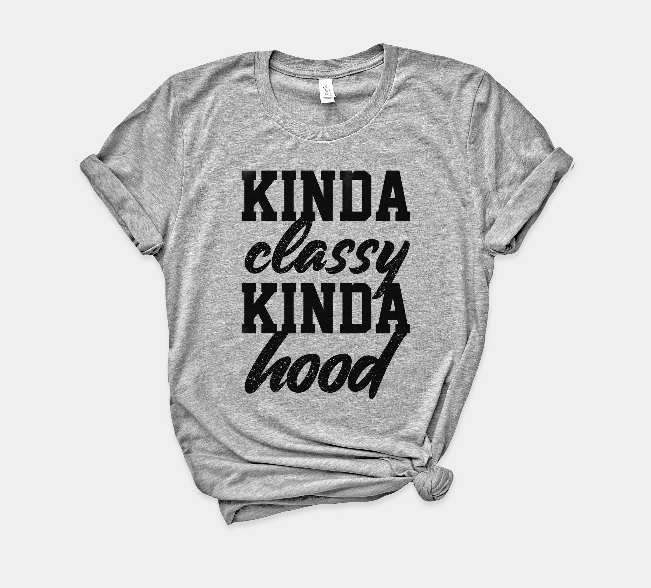 Kinda Classy Kinda Hood Shirt - HighCiti