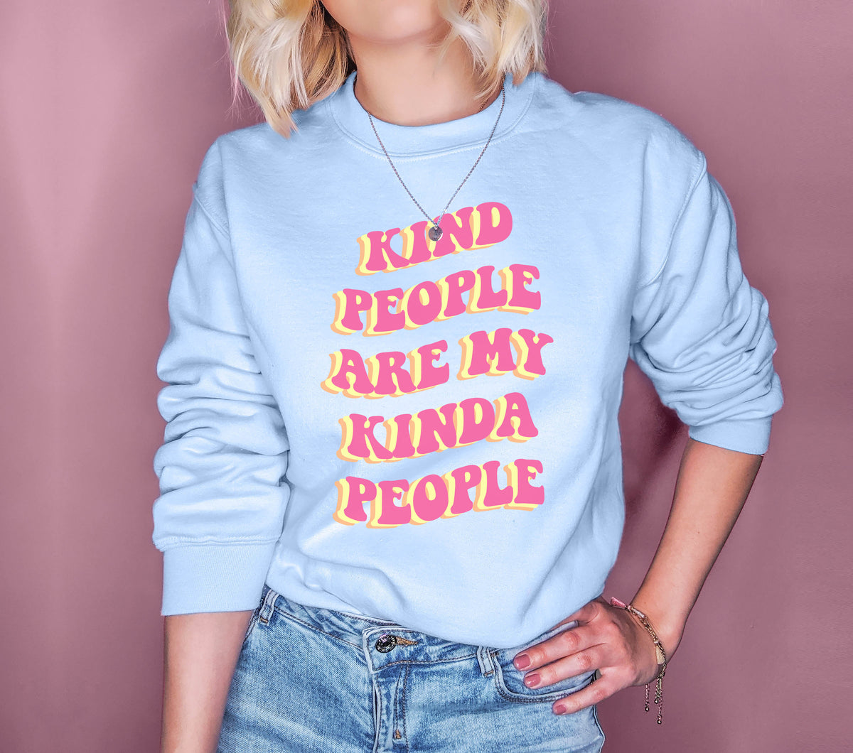 Light blue sweatshirt with a retro font that says kind people are my kinda people - HighCiti