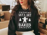 black sweatshirt with a gingerbread saying let's get baked - HighCiti