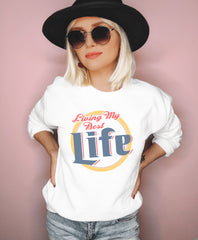White sweatshirt saying living my best life - HighCiti