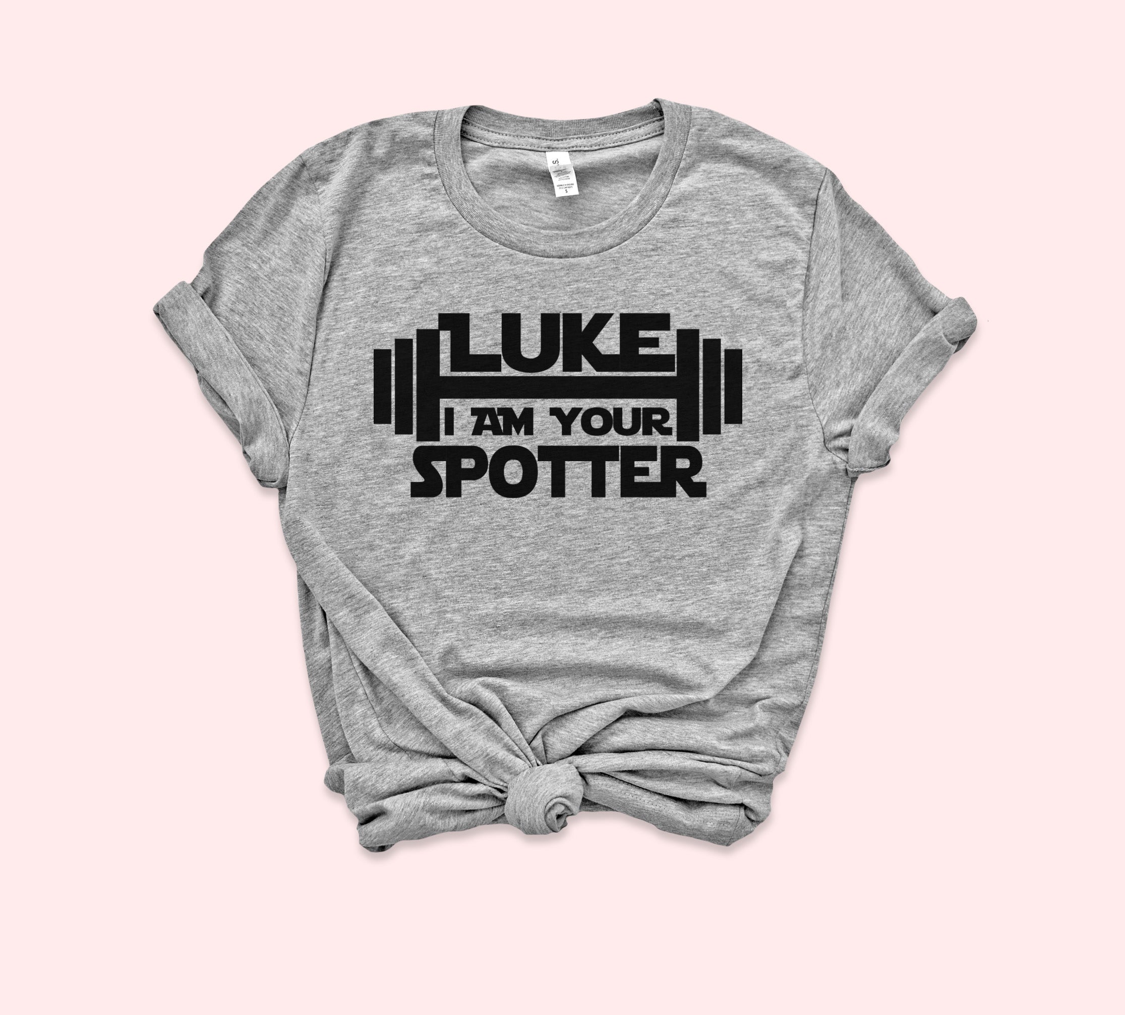 Luke I am Your Spotter Shirt - HighCiti