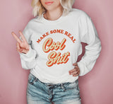 White sweatshirt that says make some cool shit - HighCiti