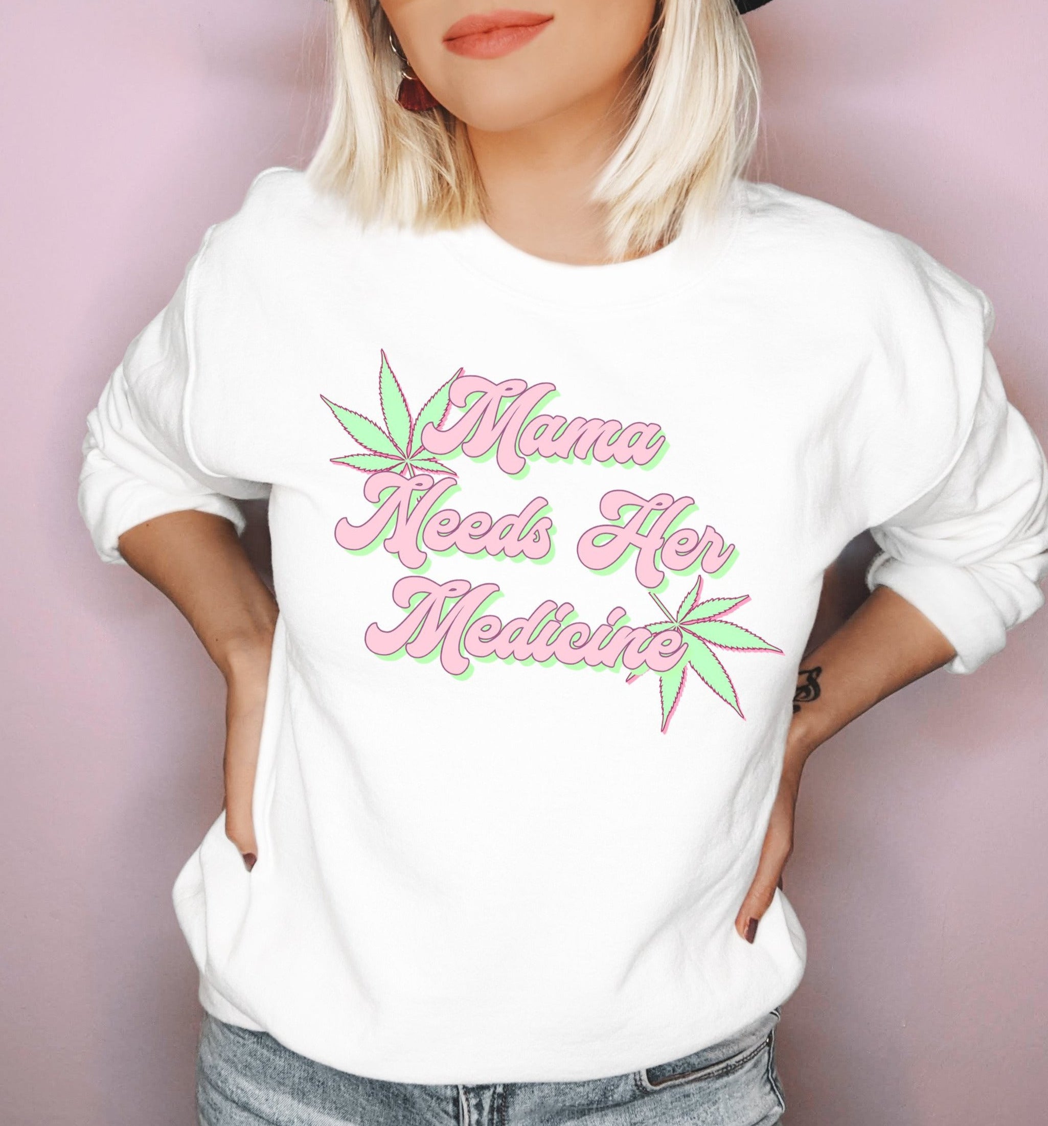 White shirt with weed leaf saying mama needs her medicine - HighCiti