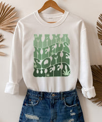 white sweater that says mama needs some weed - HighCiti