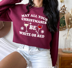 maroon sweater with red wine that says may all your christmases be white or red - HighCiti