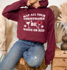 maroon hoodie with red wine that says may all your christmases be white or red - HighCiti