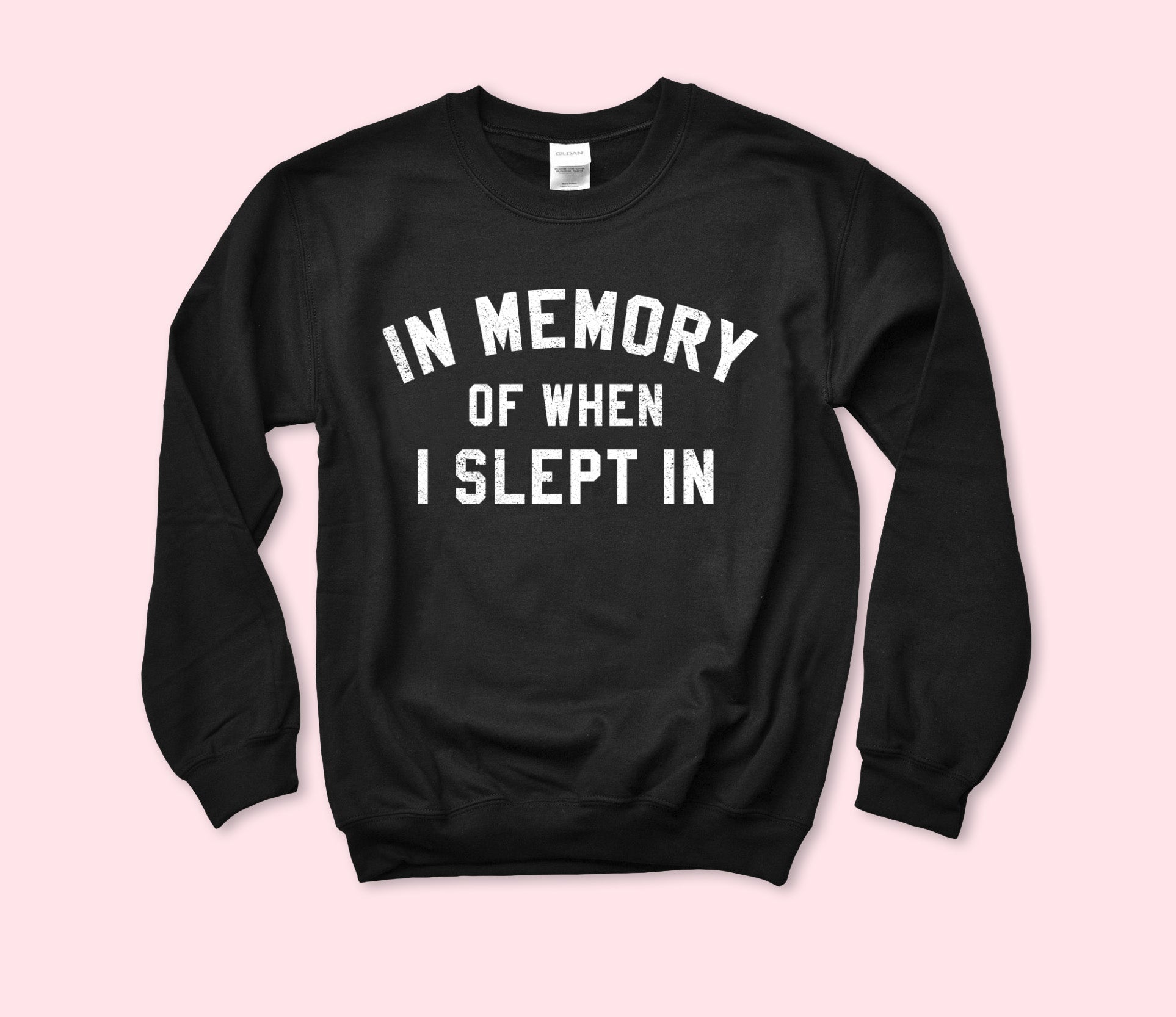 In Memory Of When I Slept In Sweatshirt