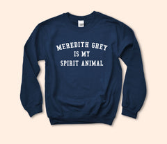 Meredith Grey Is My Spirit Animal Sweatshirt