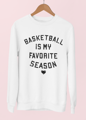 White sweatshirt saying basketball is my favorite season - HighCiti