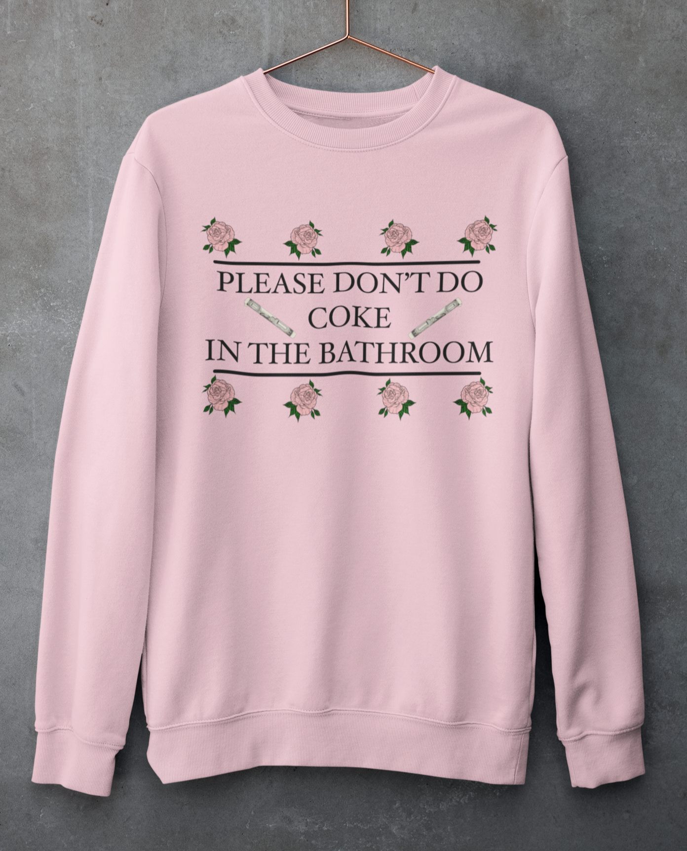 Pink sweatshirt saying please don't do coke in the bathroom - HighCiti