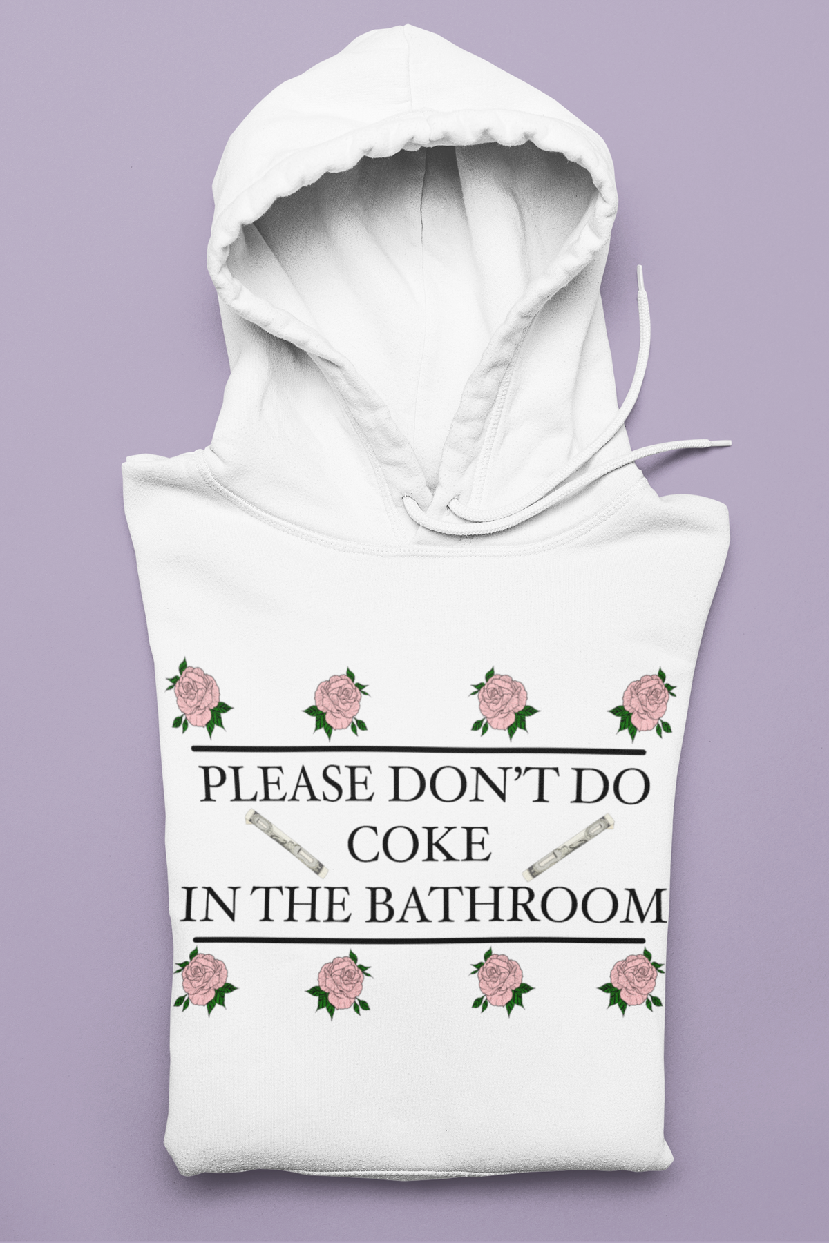 White hoodie saying please don't do coke in the bathroom - HighCiti