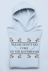 Light blue hoodie saying please don't do coke in the bathroom - HighCiti