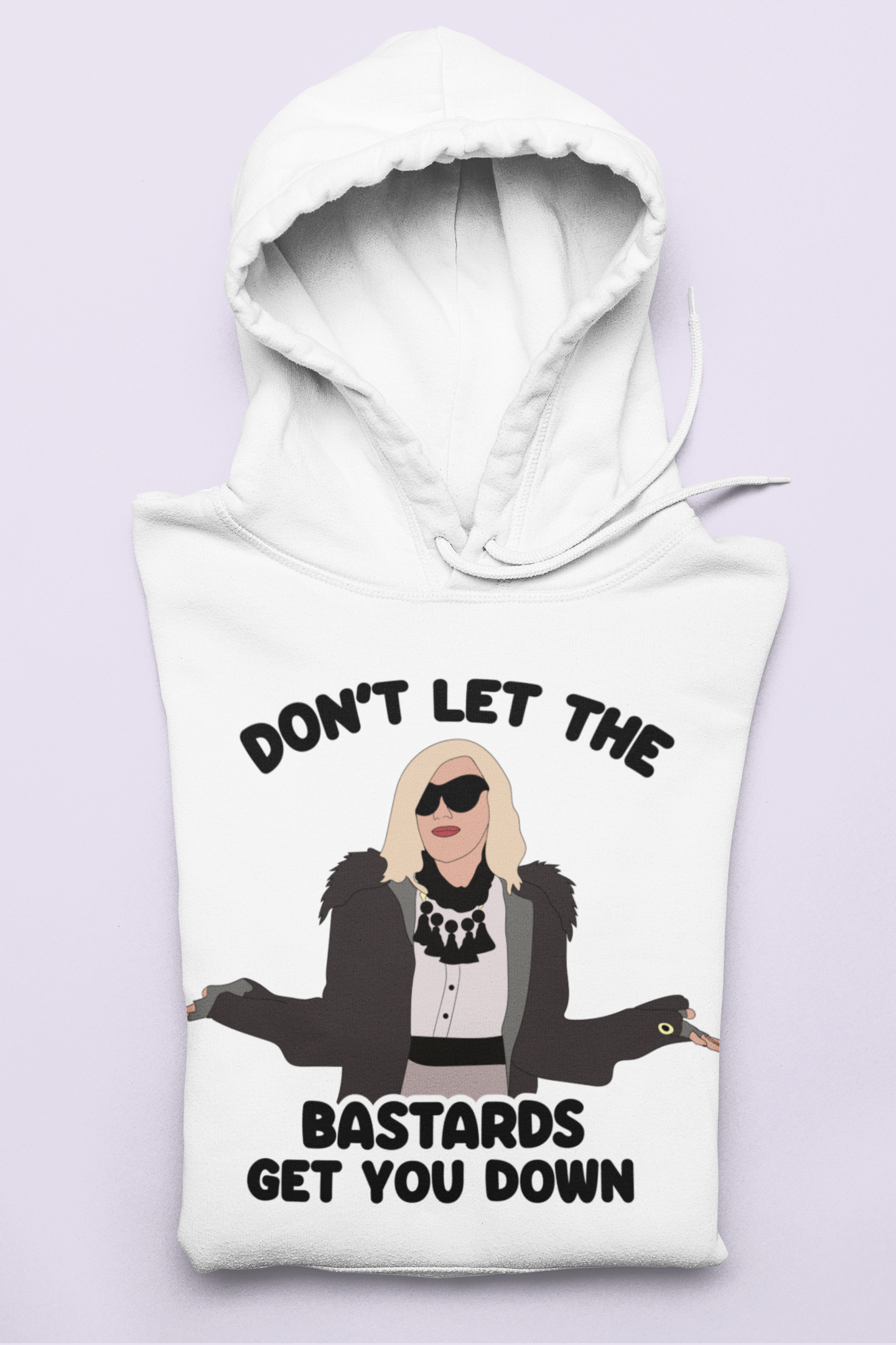 White hoodie with moira rose from schitt's creek saying don't let the bastards get you down - HighCiti
