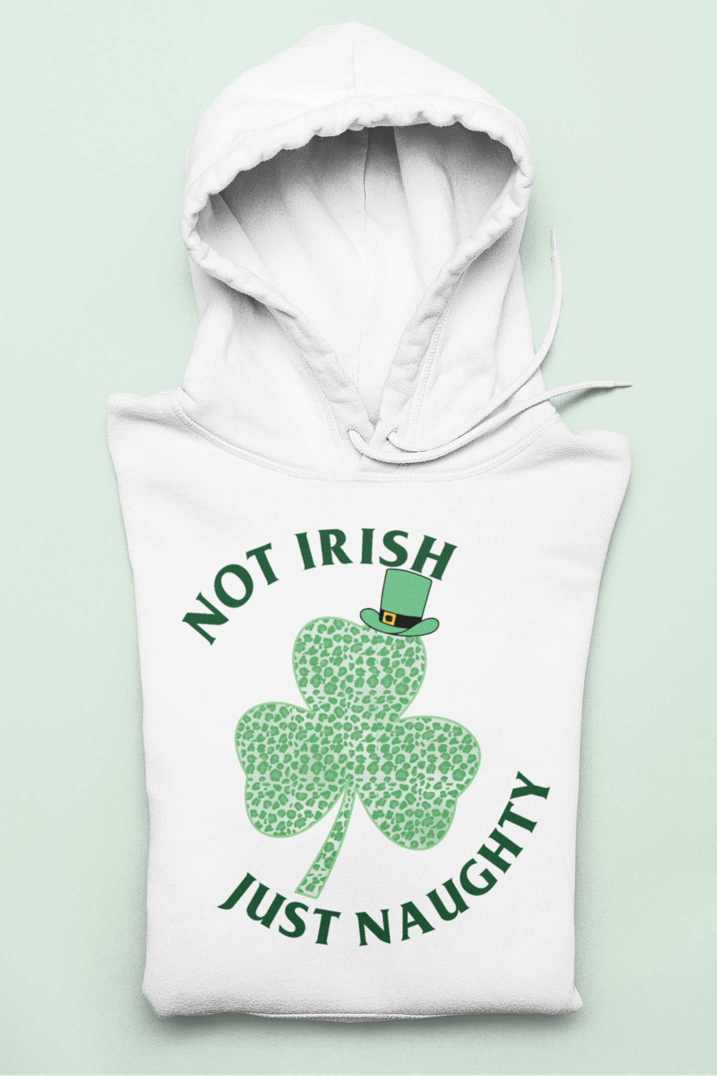 White hoodie with a shamrock saying not irish just naughty - HighCiti