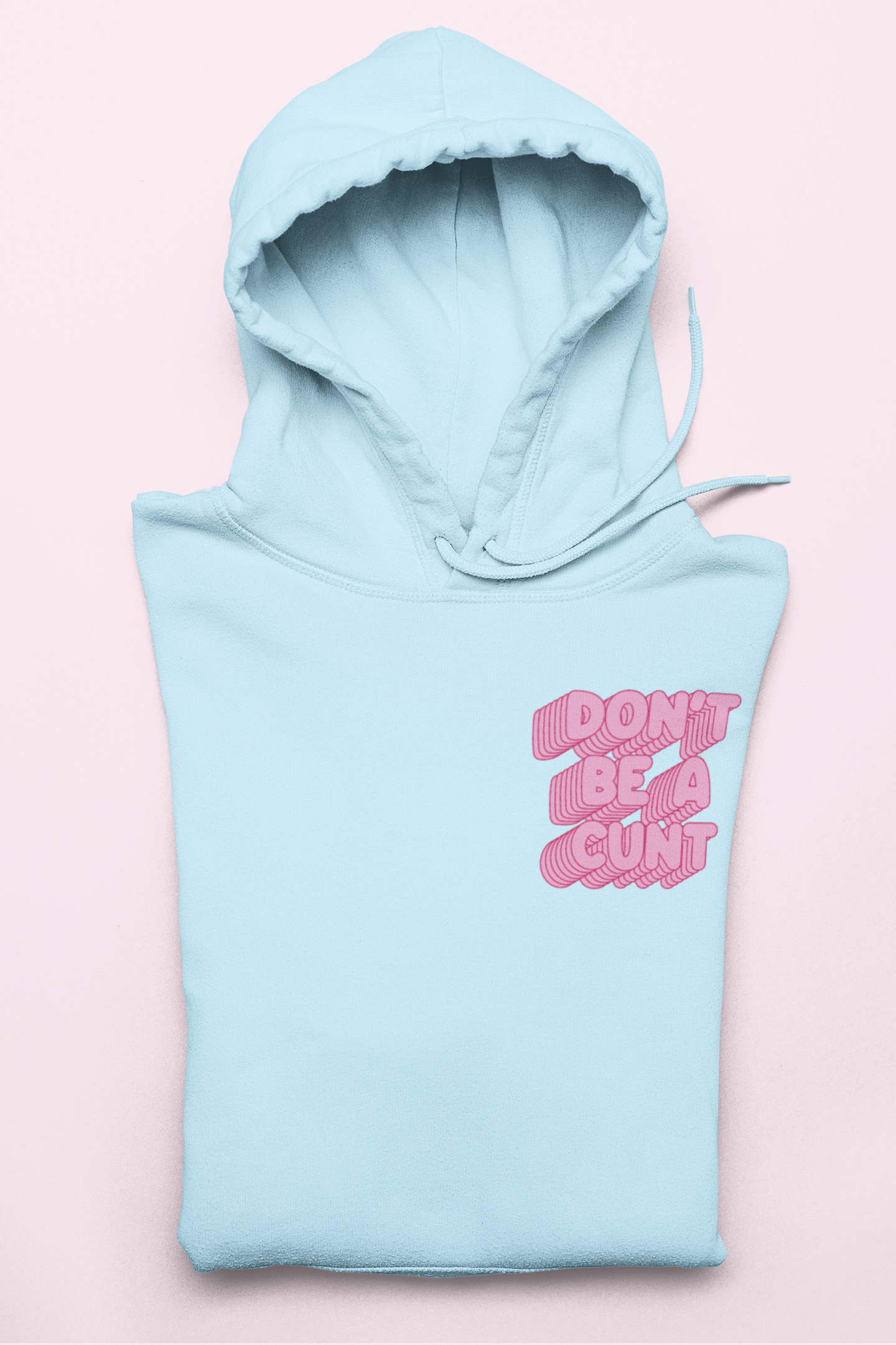 Light blue hoodie saying don't be a cunt - HighCiti