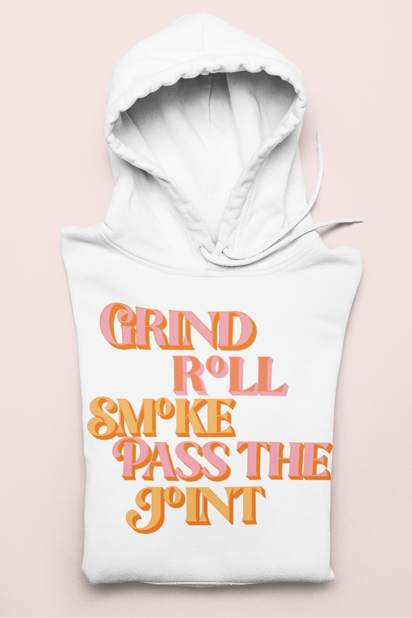 White hoodie saying grind roll smoke pass the joint - HighCiti