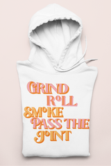 White hoodie saying grind roll smoke pass the joint - HighCiti