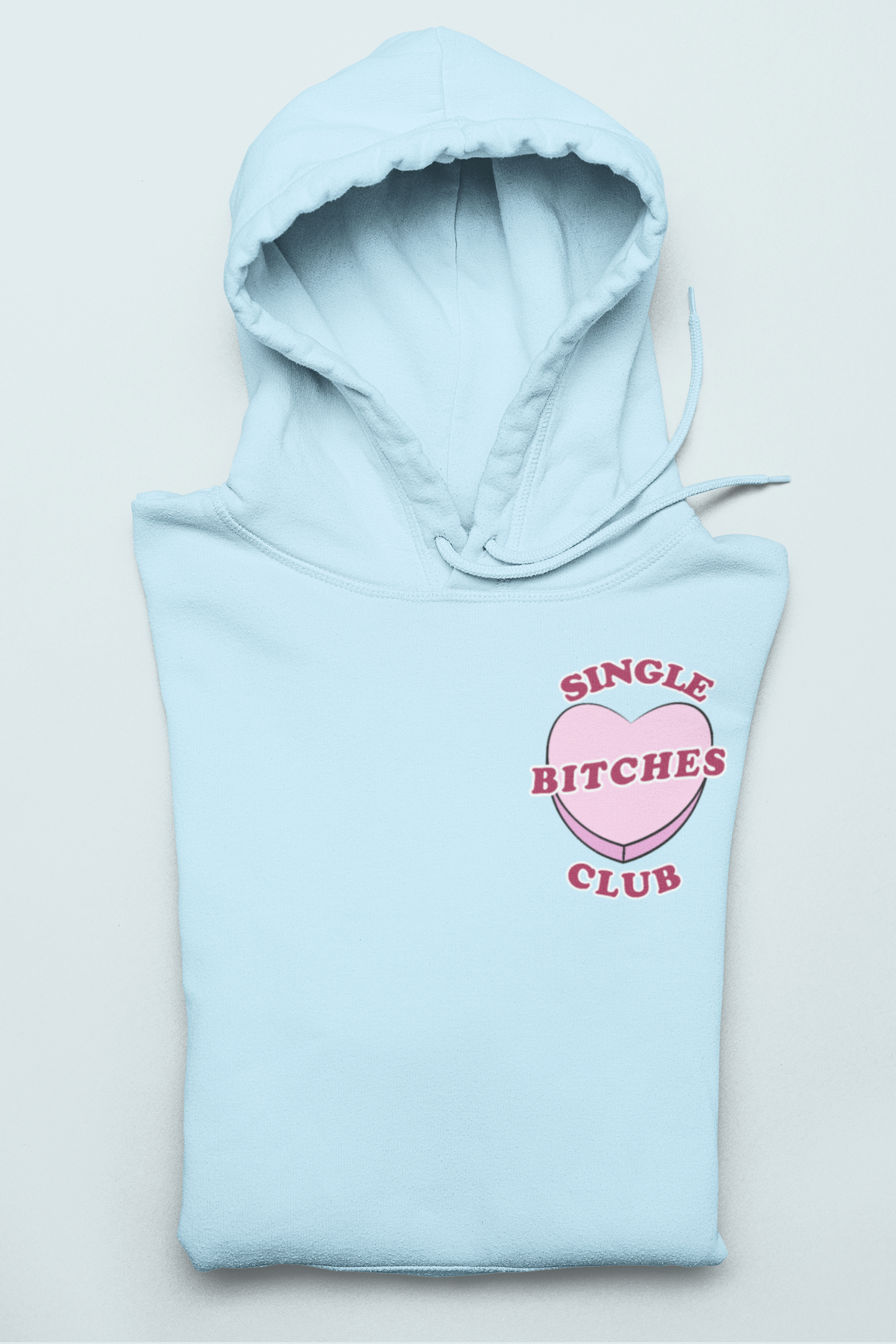 Light blue hoodie with a candy heart saying single bitches club - HighCiti