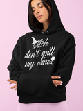 Black hoodie saying witch don't spill my wine - HighCiti