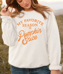 White sweatshirt saying my favorite season is pumpkin spice - HighCiti