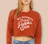 My Favorite Season Is Pumpkin Spice Crop Sweatshirt