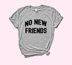 No New Friends Shirt - HighCiti