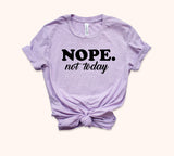 Nope Not Today Shirt - HighCiti