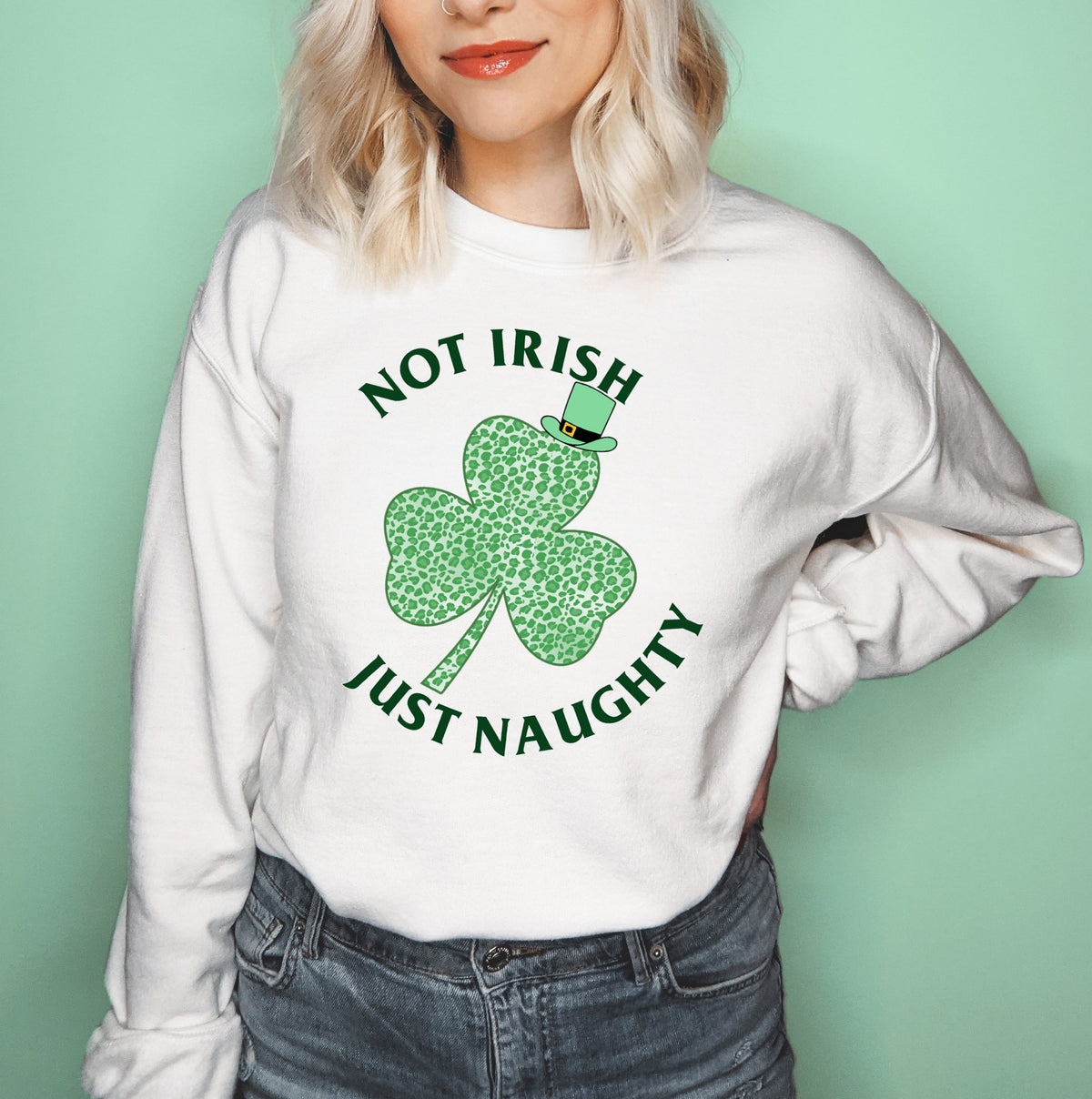 White sweatshirt with a shamrock saying not irish just naughty - HighCiti