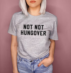 Grey shirt that says not not hungover - HighCiti