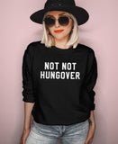 Black sweatshirt that says not not hungover - HighCiti