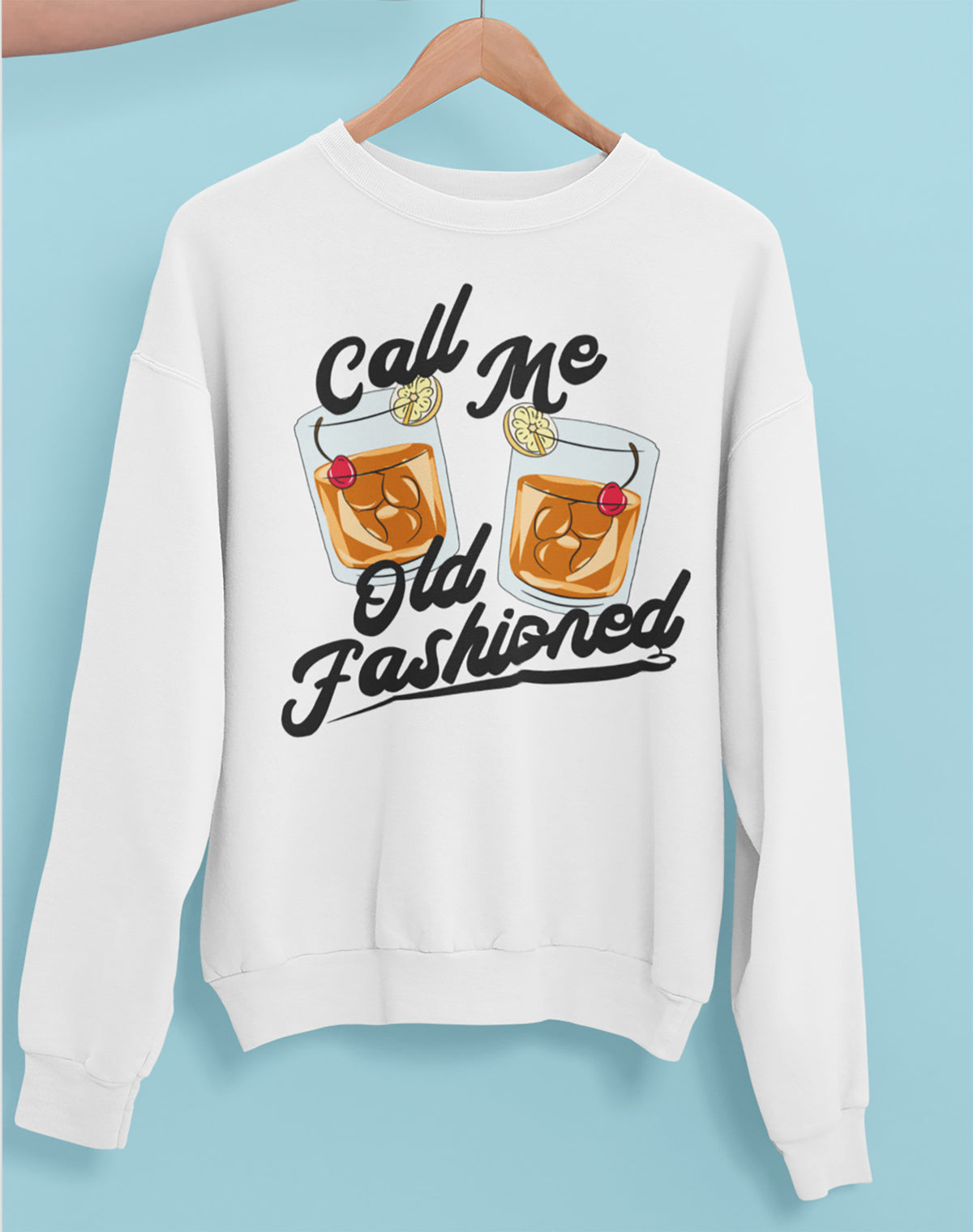White sweatshirt with old fashioned cocktail whiskey glass that says call me old fashioned - HighCiti