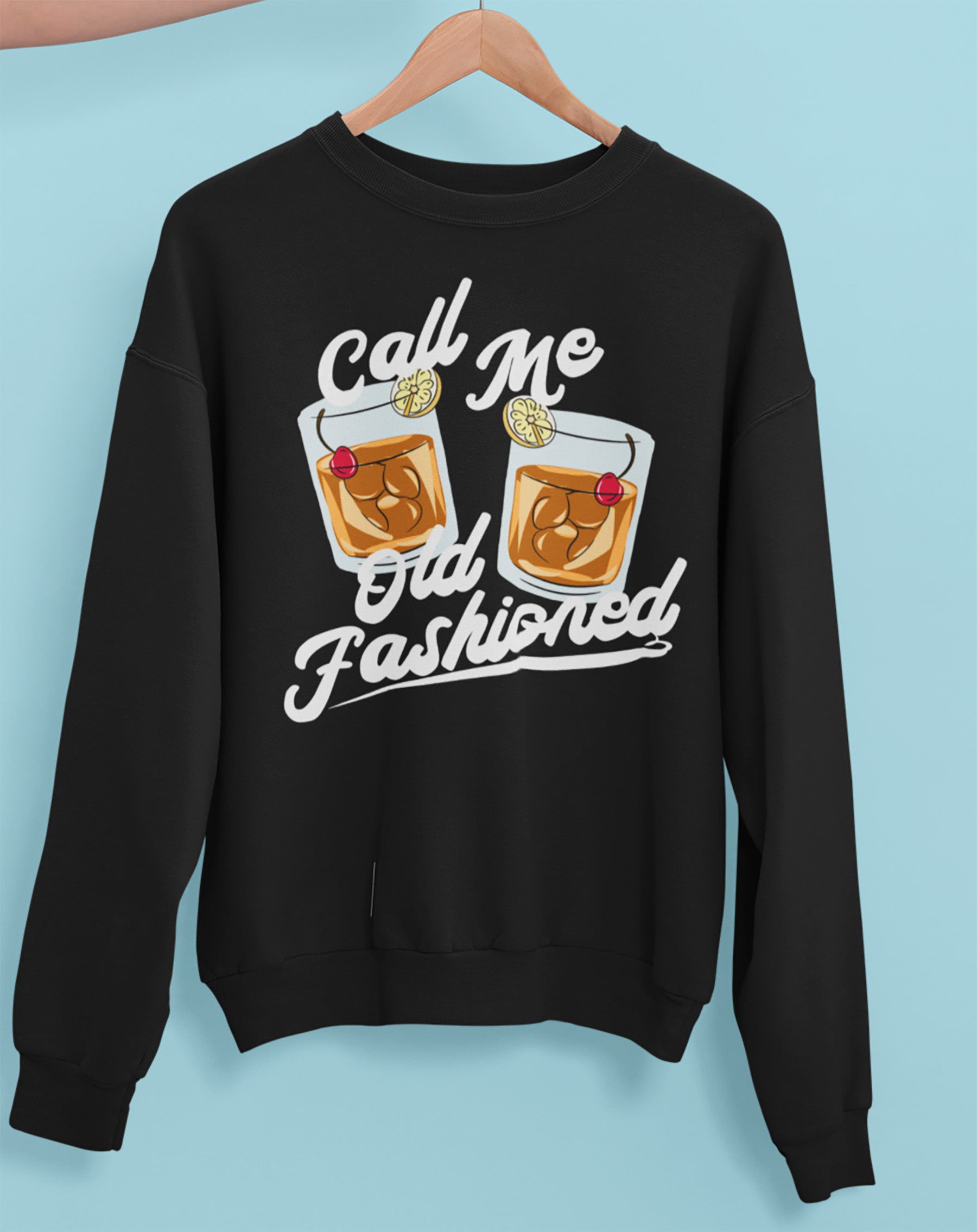 Black sweatshirt with old fashioned cocktail whiskey glass that says call me old fashioned - HighCiti