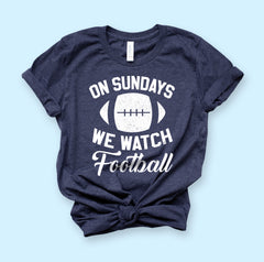 On Sundays We Watch Football Shirt - HighCiti