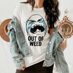white shirt saying out of weed - HighCiti