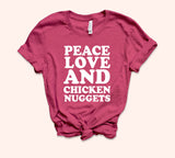 Peace Love And Chicken Nuggets Shirt