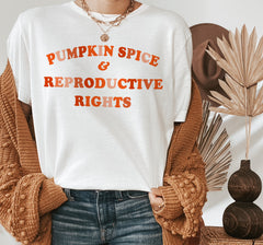 white shirt that says pumpkin spice and reproductive rights - HighCiti