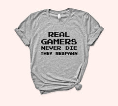 Real Gamers Never Die They Respawn Shirt - HighCiti