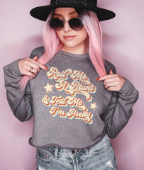 Heather grey crop sweatshirt that says roll me a blunt and tell me i'm pretty - HighCiti