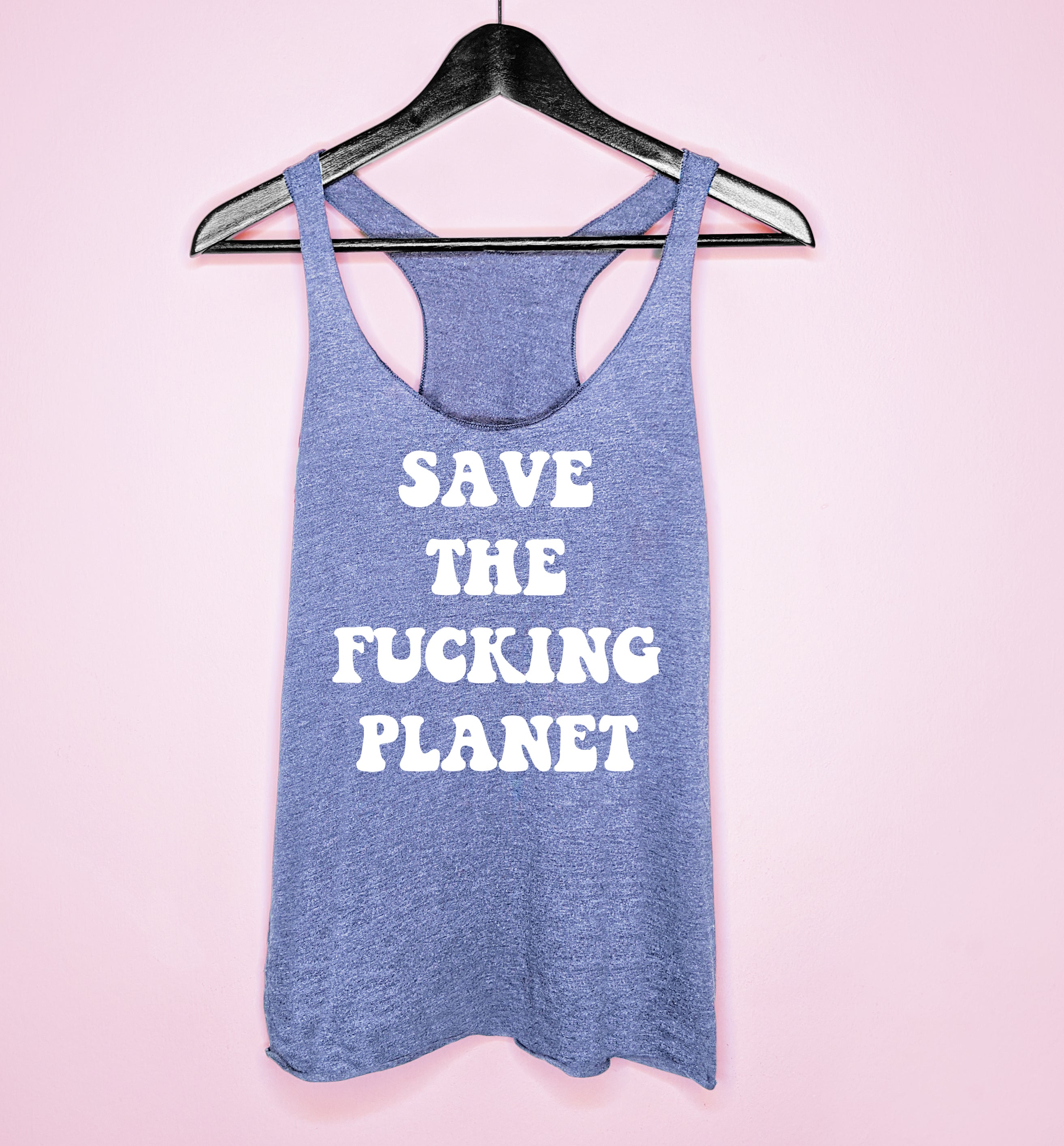 Blue tank top saying save the fucking planet - HighCiti