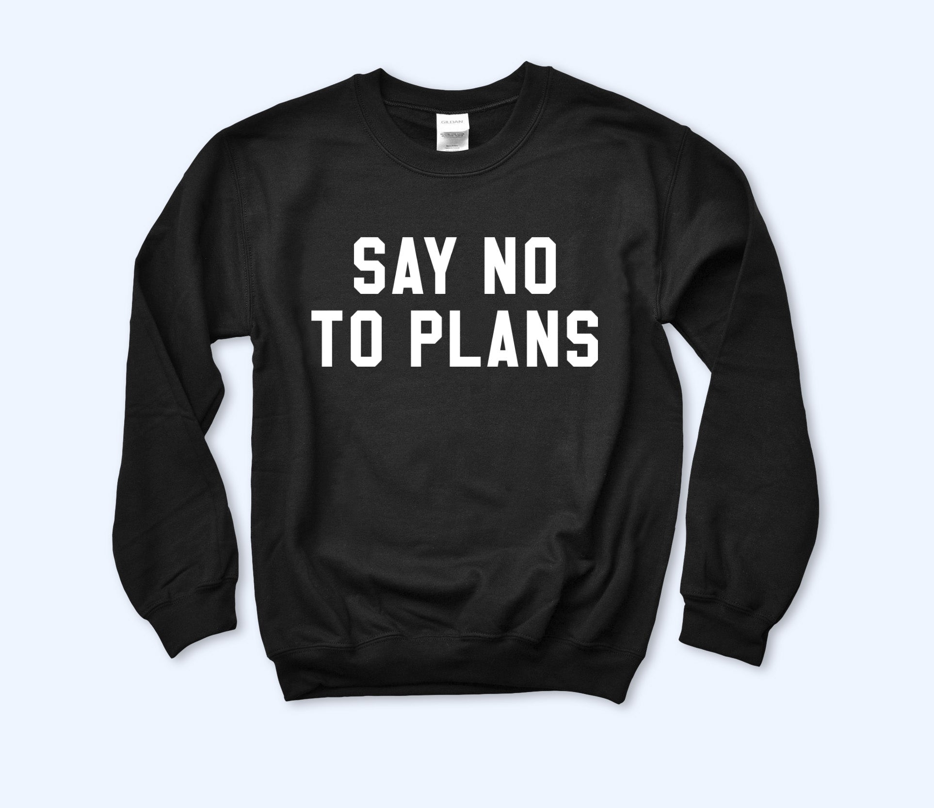 Say No To Plans Sweatshirt