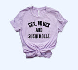 Sex Drugs And Sushi Rolls Shirt - HighCiti