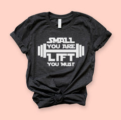 Small You Are Lift You Must Shirt - HighCiti