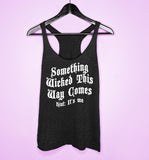 Black tank top saying something wicked this way comes hint: It's me - HighCiti
