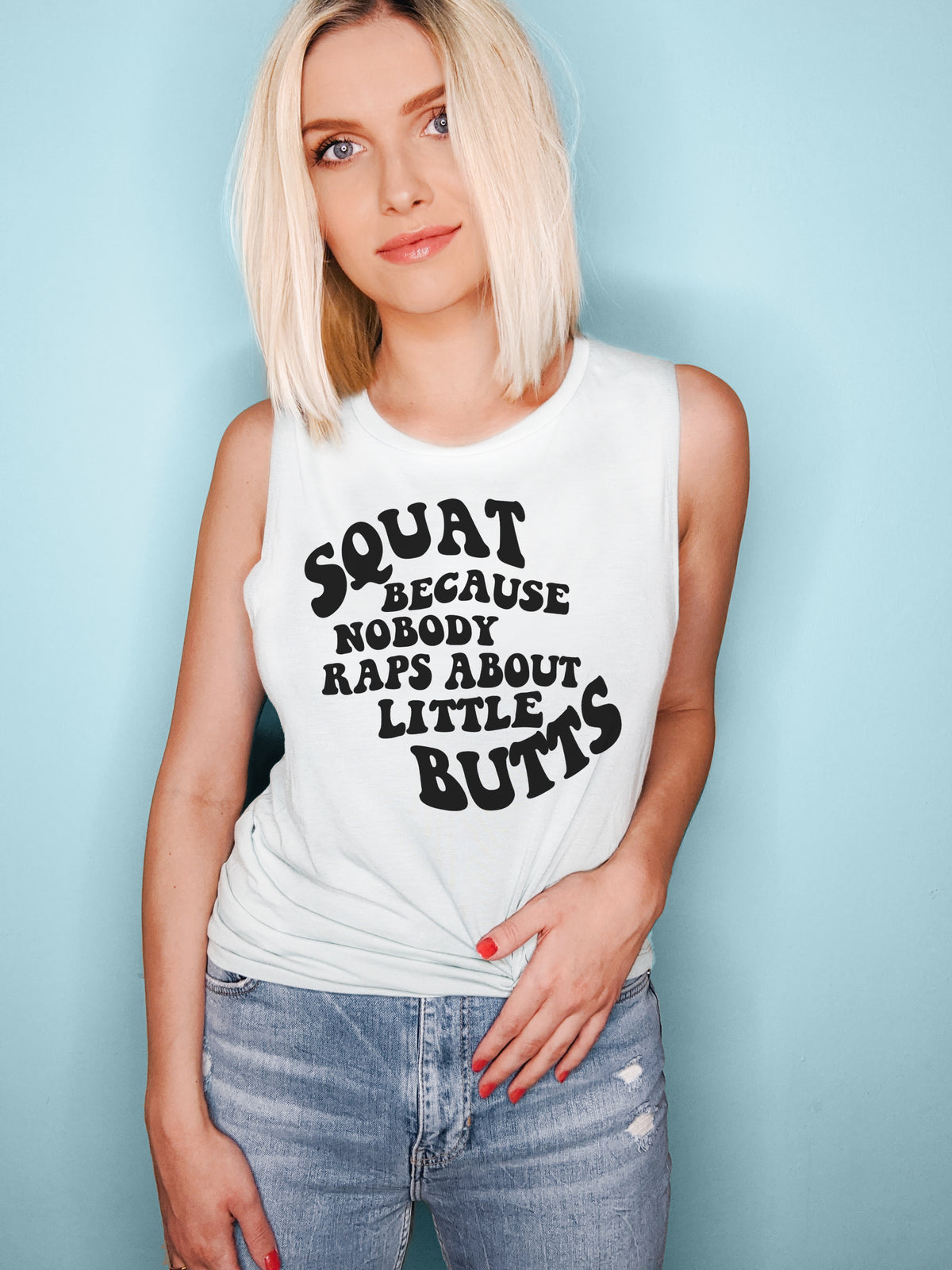 white muscle tank saying squat because nobody raps about little butts - HighCiti