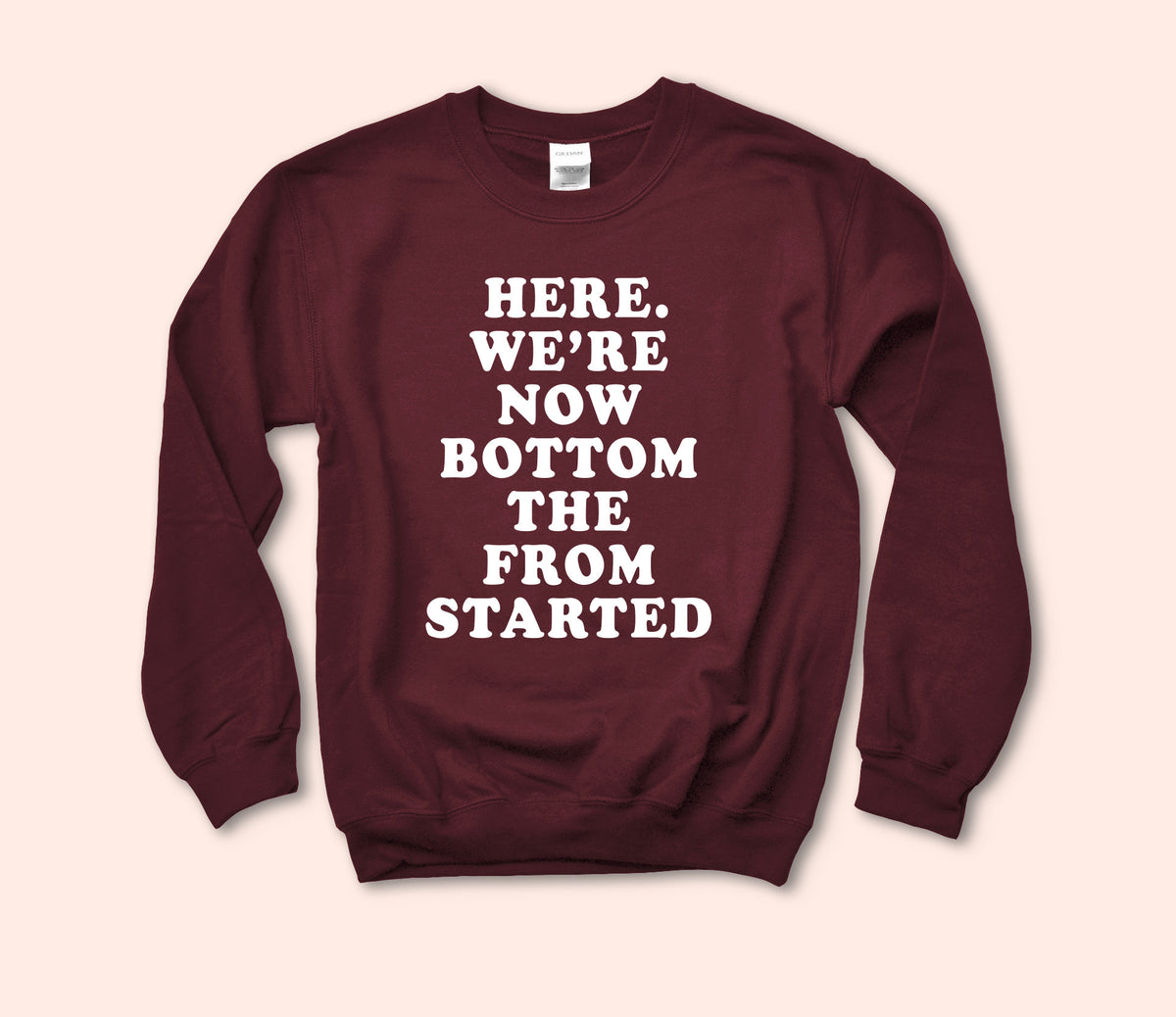 Started From The Bottom Sweatshirt