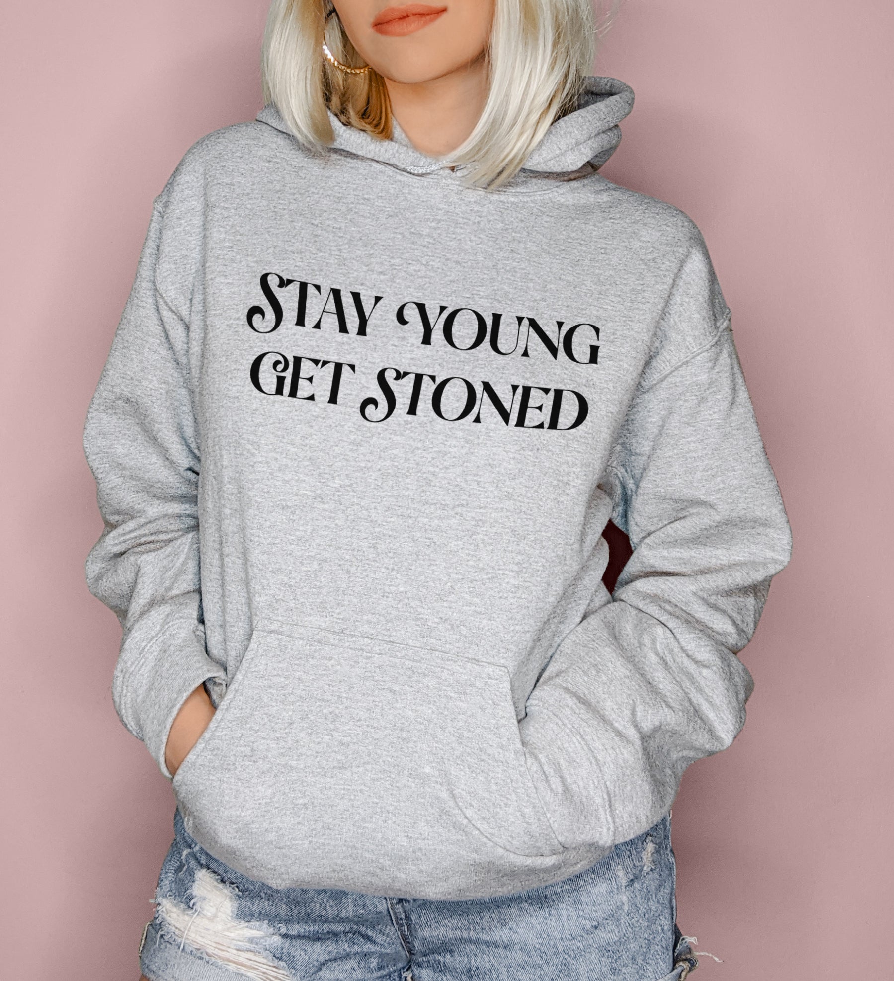 Grey hoodie saying stay young get stoned - HighCiti